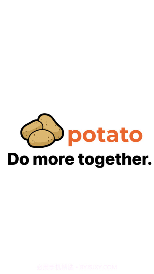 Potato - Do more together截图3 Potato - Do more together截图3